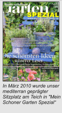 In März 2010 wurde unser mediterran geprägter Sitzplatz am Teich in "Mein Schoner Garten Spezial“