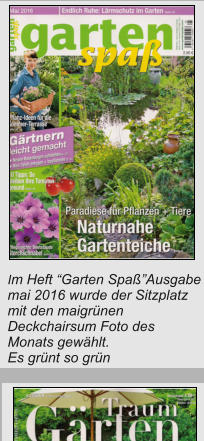 Im Heft “Garten Spaß”Ausgabe mai 2016 wurde der Sitzplatz mit den maigrünen Deckchairsum Foto des Monats gewählt. Es grünt so grün