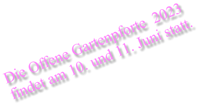 Die Offene Gartenpforte  2023 findet am 10. und 11. Juni statt.